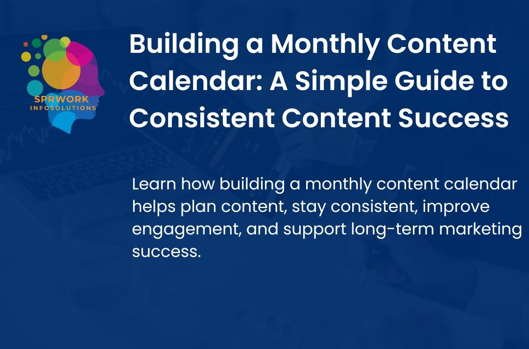 Building a Monthly Content Calendar: A Simple Guide to Consistent Content Success